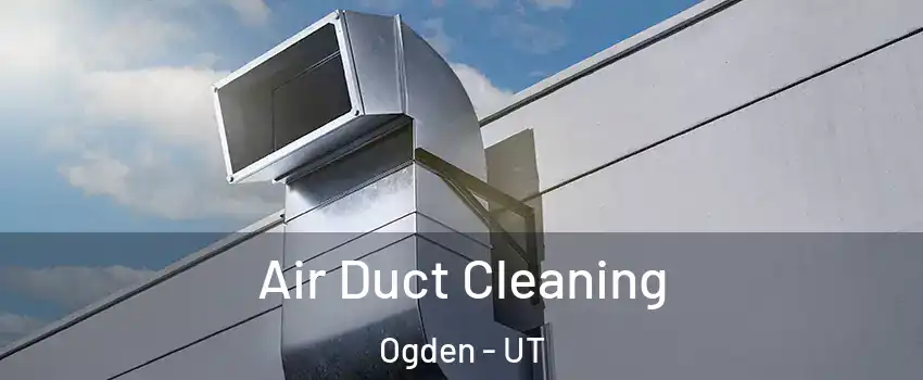  Air Duct Cleaning Ogden - UT