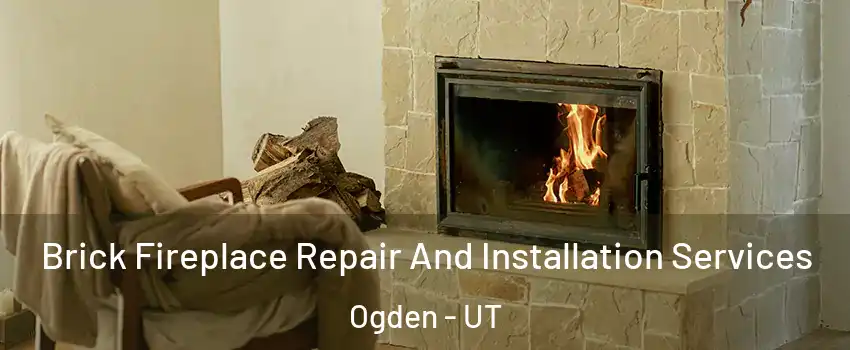  Brick Fireplace Repair And Installation Services Ogden - UT