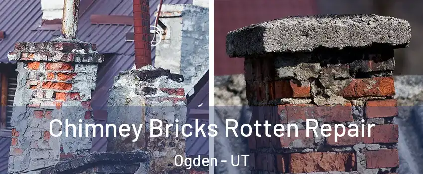  Chimney Bricks Rotten Repair Ogden - UT