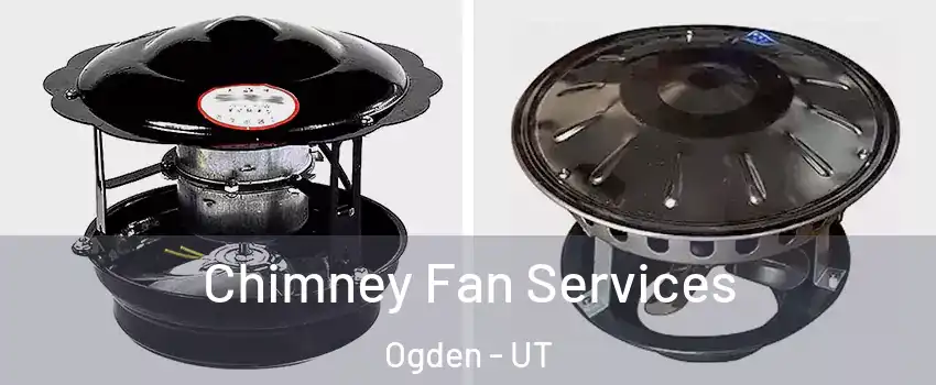  Chimney Fan Services Ogden - UT