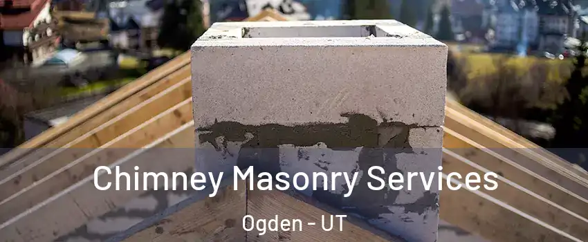  Chimney Masonry Services Ogden - UT