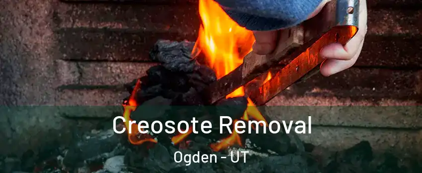  Creosote Removal Ogden - UT
