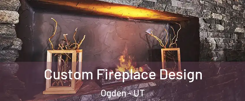  Custom Fireplace Design Ogden - UT