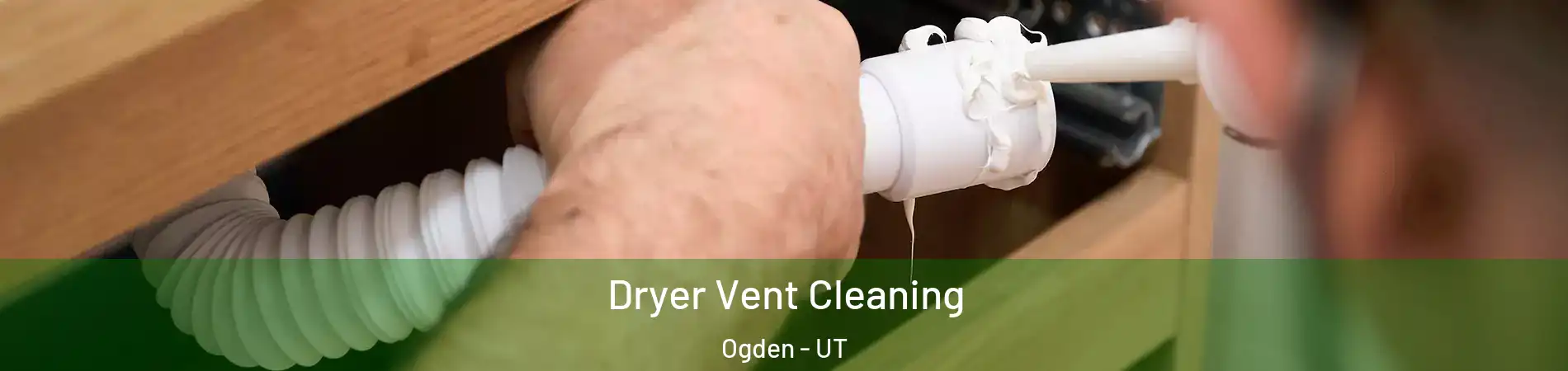  Dryer Vent Cleaning Ogden - UT
