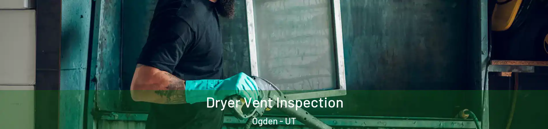  Dryer Vent Inspection Ogden - UT