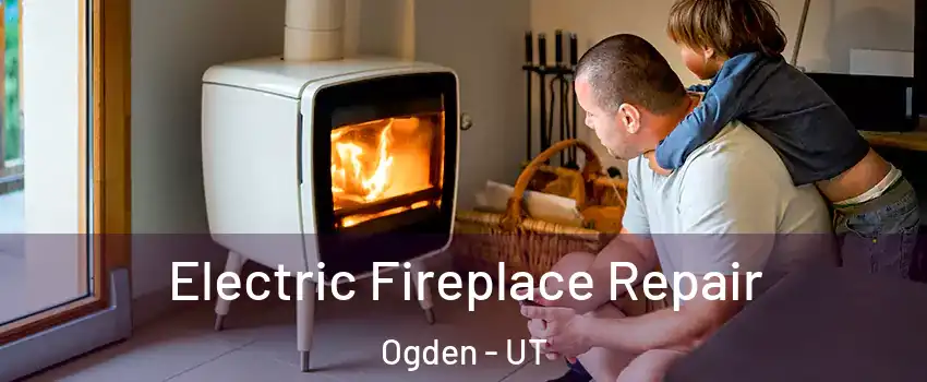  Electric Fireplace Repair Ogden - UT