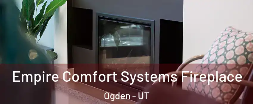  Empire Comfort Systems Fireplace Ogden - UT