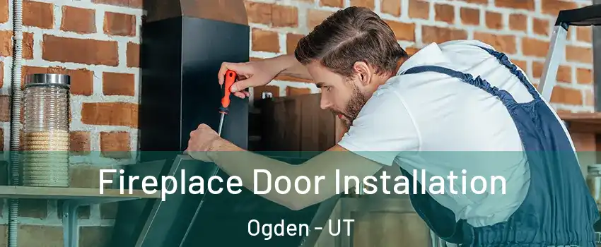  Fireplace Door Installation Ogden - UT