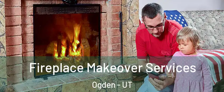  Fireplace Makeover Services Ogden - UT