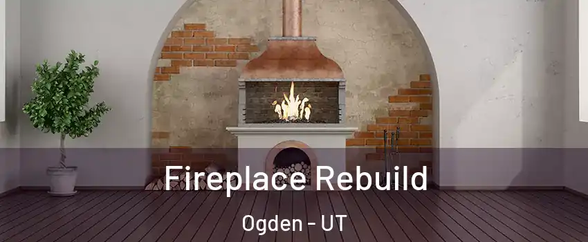  Fireplace Rebuild Ogden - UT