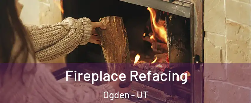  Fireplace Refacing Ogden - UT