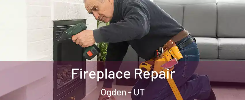  Fireplace Repair Ogden - UT