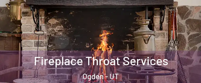 Fireplace Throat Services Ogden - UT