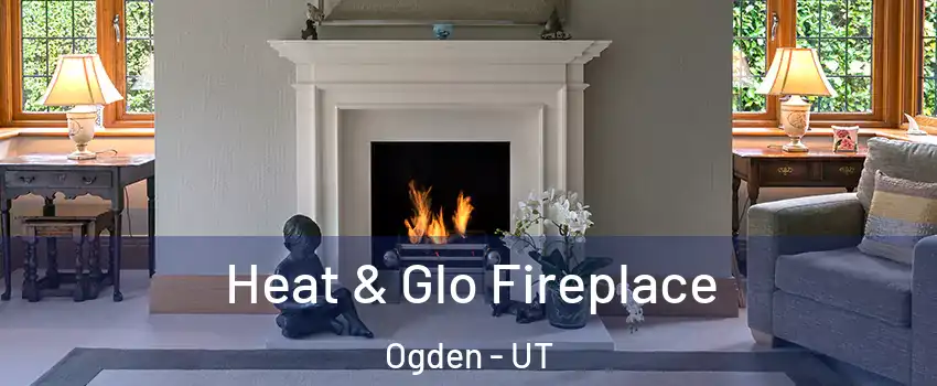  Heat & Glo Fireplace Ogden - UT