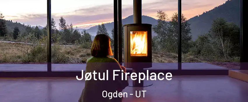  Jøtul Fireplace Ogden - UT