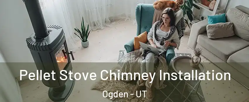  Pellet Stove Chimney Installation Ogden - UT