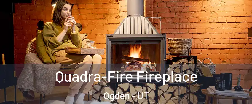  Quadra-Fire Fireplace Ogden - UT