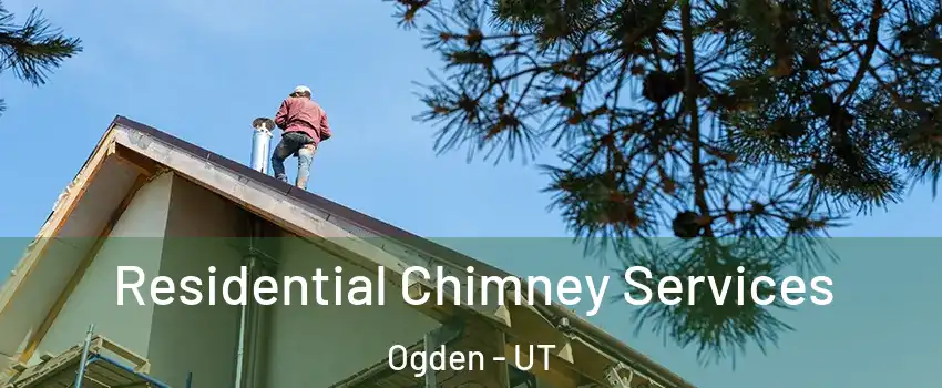  Residential Chimney Services Ogden - UT