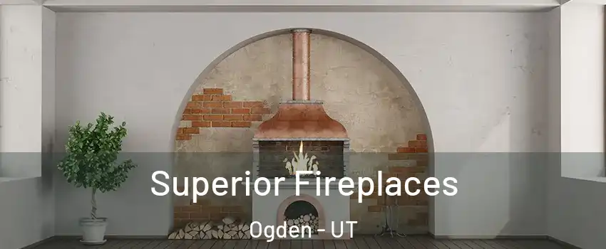  Superior Fireplaces Ogden - UT