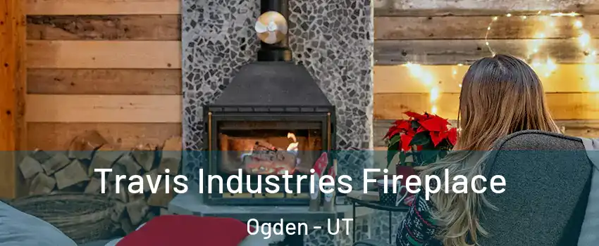  Travis Industries Fireplace Ogden - UT