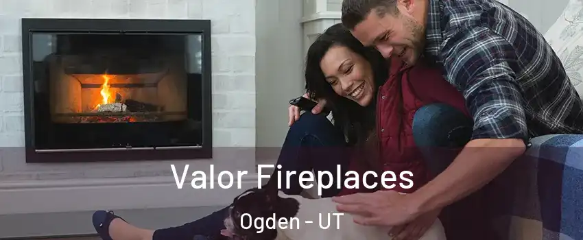 Valor Fireplaces Ogden - UT