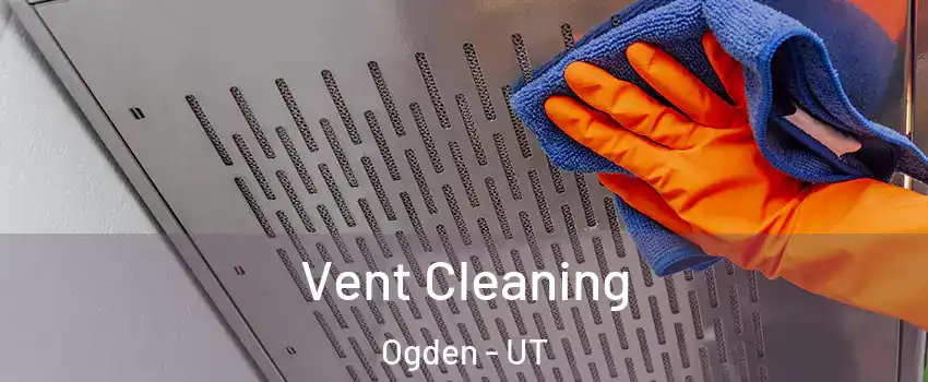  Vent Cleaning Ogden - UT