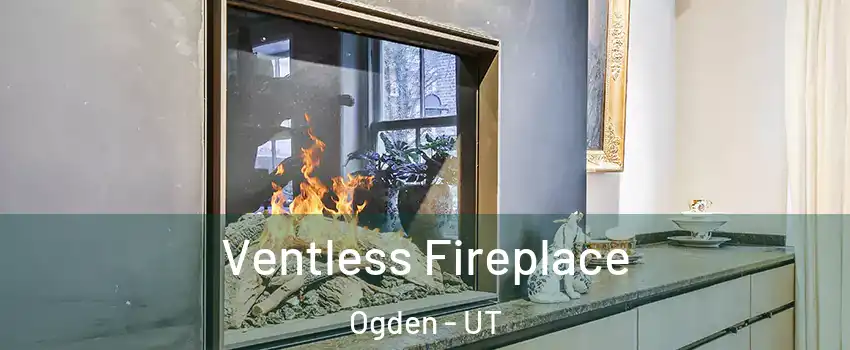  Ventless Fireplace Ogden - UT