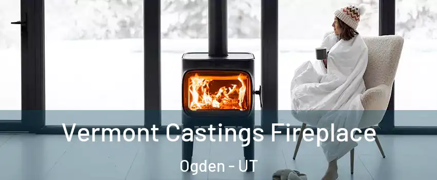  Vermont Castings Fireplace Ogden - UT