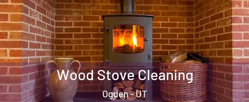  Wood Stove Cleaning Ogden - UT